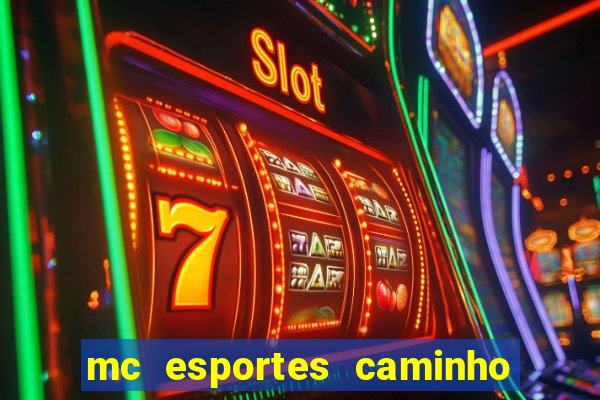 mc esportes caminho da sorte